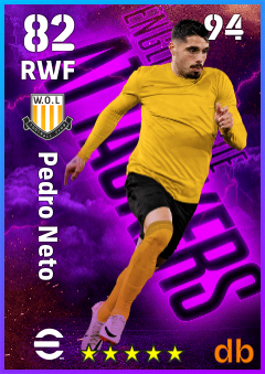 Pedro Neto — RWF, OVR 82, MAX 94