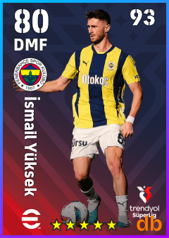İsmail Yüksek — DMF, OVR 80, MAX 93