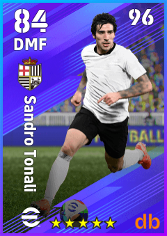 Sandro Tonali — DMF, OVR 84, MAX 96