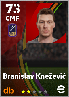 Branislav Knežević — CMF, OVR 73, MAX 73