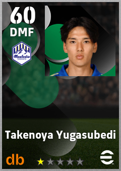 Takenoya Yugasubedi — DMF, OVR 60, MAX 60