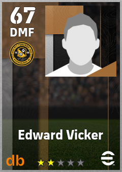 Edward Vicker — DMF, OVR 67, MAX 67